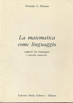 Seller image for La matematica come linguaggio, Edizione fuori commercio for sale by Studio Bibliografico Viborada