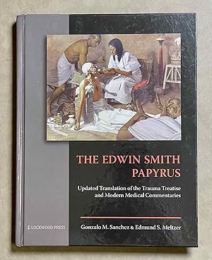 Image du vendeur pour The Edwin Smith Papyrus. Updated Translation of the Trauma Treatise and Modern Medical Commentaries mis en vente par Meretseger Books