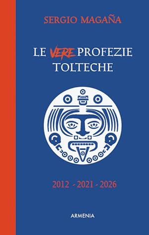 Imagen del vendedor de Le Vere Profezie Tolteche. Le Predizioni Azteche, Ereditate Dall'antica Civilta Tolteca a la venta por Piazza del Libro