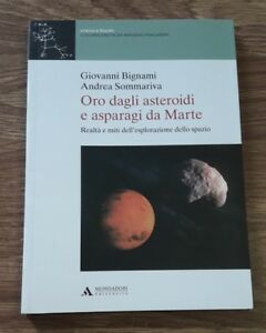 Seller image for Oro Dagli Asteroidi E Asparagi Da Marte. Realt E Miti Dell'esplorazione Dello Spazio for sale by Piazza del Libro