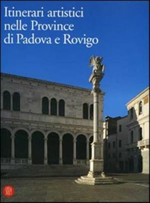 Immagine del venditore per Itinerari Artistici Nelle Province Di Padova E Rovigo. Interventi E Valorizzazioni Del Patrimonio venduto da Piazza del Libro