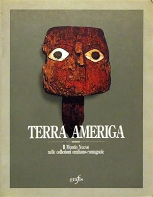 Immagine del venditore per Terra Ameriga. Il Mondo Nuovo Nelle Collezioni Emiliano-Romagnole venduto da Piazza del Libro