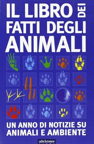 Immagine del venditore per Il Libro Dei Fatti Degli Animali. Un Anno Di Notizie Su Animali E Ambiente venduto da Piazza del Libro
