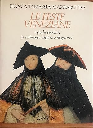 Immagine del venditore per Le feste veneziane, i giochi popolari, le cerimonie religiose e di governo venduto da librisaggi