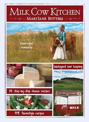 Seller image for Milk Cow Kitchen : "Cow"girl Romance, Cheese Recipes, Farmstyle Recipes, Backyard Cow Keeping for sale by GreatBookPrices