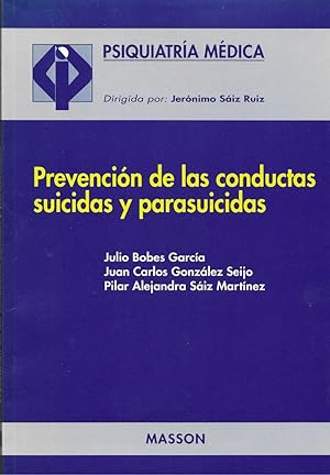 Seller image for PREVENCIN DE LAS CONDUCTAS SUICIDAS Y PARASUICIDAS. Coleccin PSIQUIATRA MDICA (dir: Jernimo Siz Ruiz) for sale by LLIBRERIA TECNICA