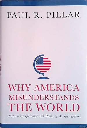 Bild des Verkufers fr Why America Misunderstands the World. National Experience And Roots Of Misperception zum Verkauf von Klondyke