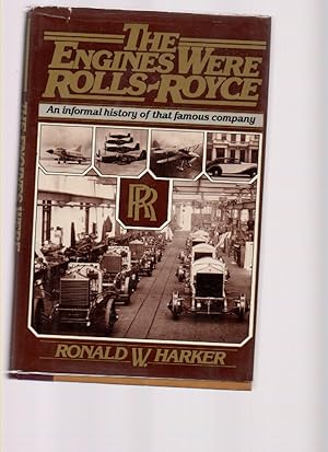 Imagen del vendedor de The Engines Were Rolls-Royce: an Informal History of That Famous Company a la venta por Mossback Books
