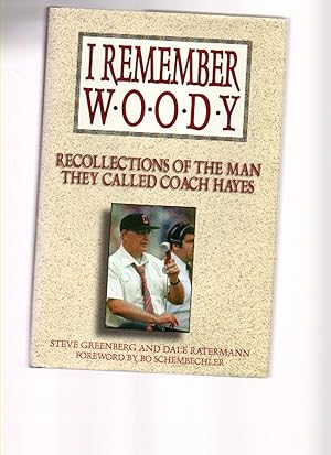 Image du vendeur pour I Remember Woody: Recollections of the Man They Called Coach Hayes mis en vente par Mossback Books