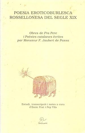 Seller image for POESIA EROTICOBURLESCA ROSSELLONESA DEL SEGLE XIX. OBRES DE FRA PERE I POSIES CATALANES CRITES PAR MONSIEUR F. JAUBERT DE PASSA for sale by LLIBRERIA TECNICA