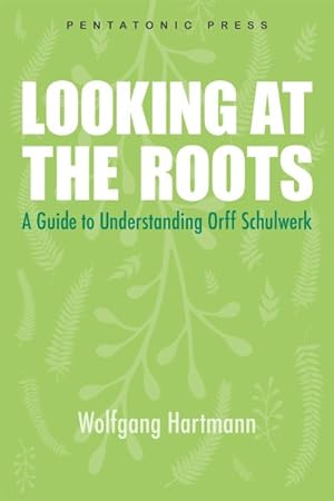 Immagine del venditore per Looking at the Roots : A Guide to Understanding Orff Schulwerk venduto da GreatBookPrices