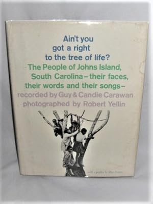 Ain't you got a right to the tree of Life? The People of Johns Island, South Carolina - their fac...