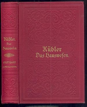 Bild des Verkufers fr Das Hauswesen nach seinem ganzen Umfange dargestellt in Briefen an eine Freundin, mit Beigabe eines vollstndigen Kochbuches. 13. Auflage. zum Verkauf von Antiquariat Kaner & Kaner GbR