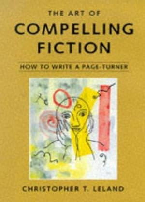 Seller image for The Art of Compelling Fiction: How to Write a Page Turner for sale by WeBuyBooks