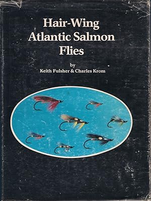 Immagine del venditore per HAIR-WING ATLANTIC SALMON FLIES. By Keith Fulsher and Charles Krom. venduto da Coch-y-Bonddu Books Ltd