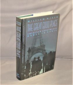Seller image for The Great Good Place: American Expatriate Women in Paris. for sale by Gregor Rare Books