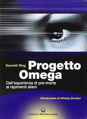 Progetto Omega. Dall\'esperienza di pre-morte ai rapimenti alieni