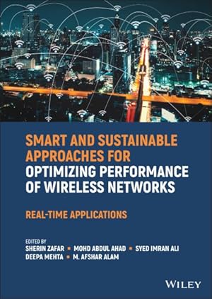 Bild des Verkufers fr Smart and Sustainable Approaches for Optimizing Performance of Wireless Networks : Real-time Applications zum Verkauf von GreatBookPrices
