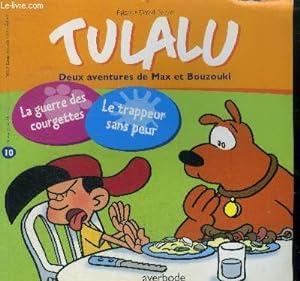 Image du vendeur pour Tulalu N10, juin 2007 - deux aventures de max et bouzouki : la guerre des courgettes + le trappeur sans peur mis en vente par Le-Livre