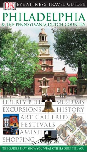 Bild des Verkufers fr Eyewitness Travel Guides Philadelphia and the Pennsylvania Dutch Country (Dk Eyewitness Travel Guides) zum Verkauf von WeBuyBooks