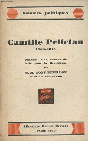 Seller image for Camille Pelletan (1846-1915) Quarante-cinq annes de lutte pour la Rpublique - "Hommes politiques" for sale by Le-Livre