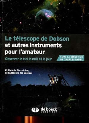 Image du vendeur pour Le tlescope de Dobson et autres instrumenst pour l'amateur Observer le ciel la nuit et le jour mis en vente par Le-Livre