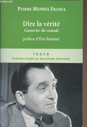 Seller image for Dire la vrit, causeries du samedi - "Texto/Le got de l'histoire" for sale by Le-Livre