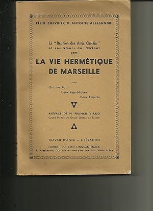 La "Réunion des Amis Choisis" et ses Soeurs de l'Orient dans la Vie Hermétique de Marseille, sous...