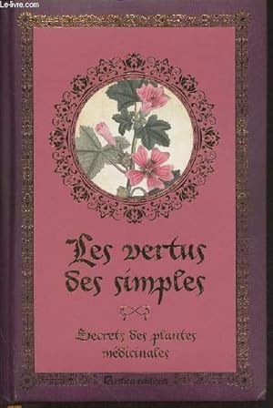 Image du vendeur pour Les vertus des simples- secrets des plantes mdicinales mis en vente par Le-Livre