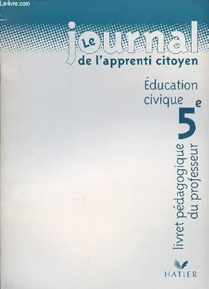 Seller image for Le journal de l'apprenti citoyen 5e Education civique- Livre du professeur for sale by Le-Livre
