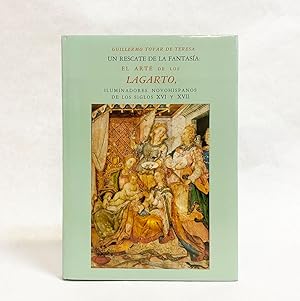Seller image for Un Rescate De La Fantasia: El Arte De Los Lagarto, Iluminadores Novohispanos De Los Siglos XVI y XVII for sale by Exquisite Corpse Booksellers