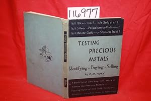 Imagen del vendedor de Testing Precious Metals Gold, Silver, Platinum Metals Identifying, Buying, Selling. for the Jeweler, Dentist, Antiquarian, Laym a la venta por Princeton Antiques Bookshop