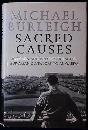 Bild des Verkufers fr Sacred Causes _ Religion and Politics from the European Dictators to Al Qaeda zum Verkauf von San Francisco Book Company