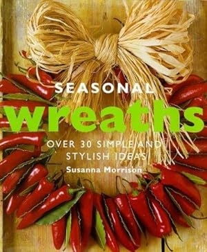 Image du vendeur pour Seasonal Wreaths: Over 30 Simple and Stylish Ideas mis en vente par WeBuyBooks