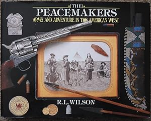 The Peacemakers : Arms and Adventure in the American West