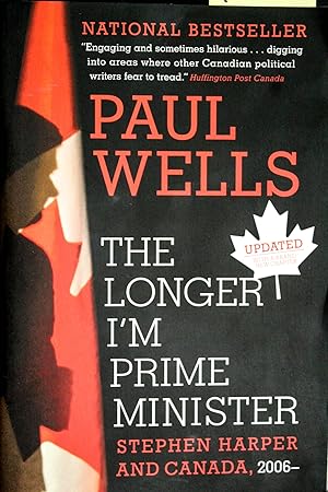 Seller image for The Longer I'm Prime Minister: Stephen Harper and Canada, 2006- for sale by Mad Hatter Bookstore