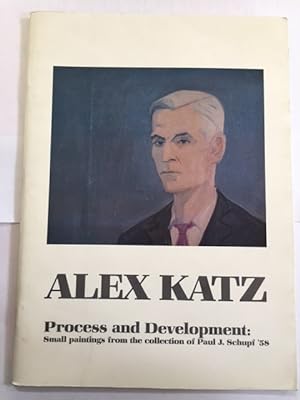 Seller image for Alex Katz Process and Development: Small paintings from the collection of Paul J. Schupf '58 for sale by The Groaning Board