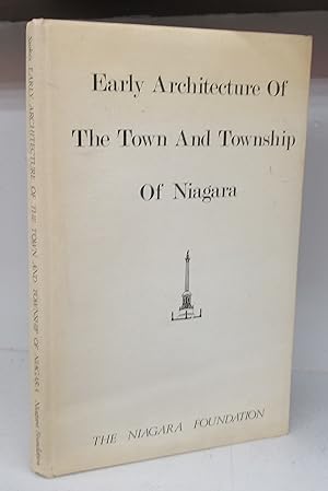 Seller image for Early Architecture of The Town and Township of Niagara for sale by Attic Books (ABAC, ILAB)