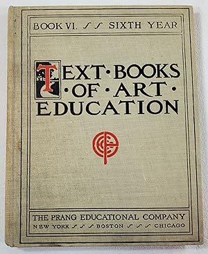 Text Books of Art Education. Book VI. Sixth Year