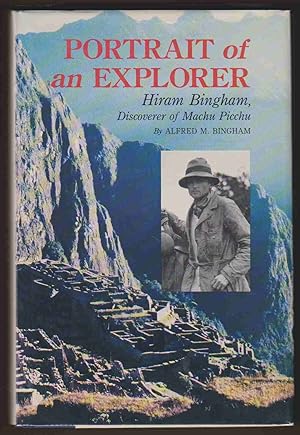 Seller image for PORTRAIT OF AN EXPLORER Hiram Bingham, Discoverer of MacHu Picchu for sale by Easton's Books, Inc.