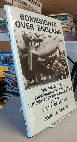 Image du vendeur pour Bombsights Over England. The History of Erprobunggruppe 210 Luftwaffe Fighter-Bomber Unit in the Battle of Britain mis en vente par Colophon Book Shop, ABAA