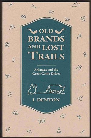 Image du vendeur pour OLD BRANDS AND LOST TRAILS Arkansas and the Great Cattle Drives mis en vente par Easton's Books, Inc.