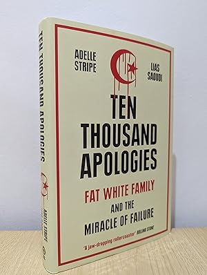 Ten Thousand Apologies: Fat White Family and the Miracle of Failure (Signed First Edition)