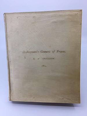 Shakespeareâs Centurie of Prayse; Being Materials for a History of Opinion on Shakesepeare and ...