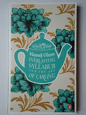 Imagen del vendedor de EVERLASTING SYLLABUB AND THE ART OF CARVING a la venta por GfB, the Colchester Bookshop