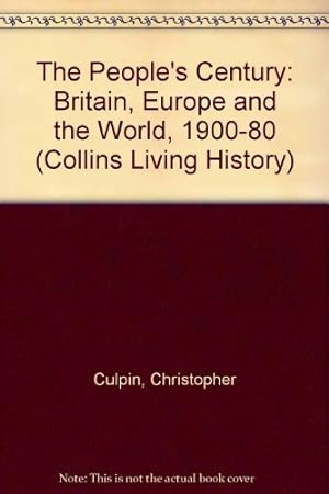 Bild des Verkufers fr The People's Century: Britain, Europe and the World, 1900-80 (Collins Living History S.) zum Verkauf von WeBuyBooks