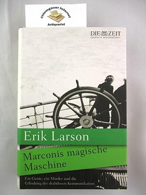 Marconis magische Maschine : ein Genie, ein Mörder und die Erfindung der drahtlosen Kommunikation...