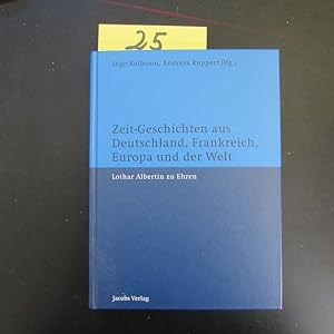 Seller image for Zeit-Geschichten aus Deutschland, Frankreich, Europa und der Welt - Lothar Albertin zu Ehren for sale by Bookstore-Online