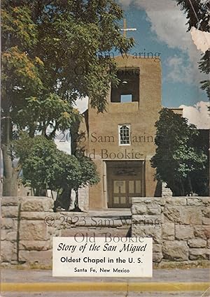 Story of the San Miguel ; oldest chapel in the U.S.