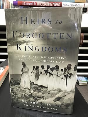 Heirs to Forgotten Kingdoms: Journeys into the Disappearing Religions of the Middle East